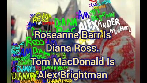 Roseanne Barr Is Diana Ross. Tom MacDonald Is Alex Brightman. They Are Both Earth Angels & apostles