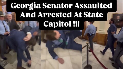 Georgia Senator Assaulted And Arrested At State Capitol