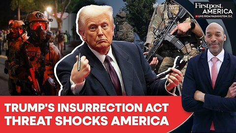 Trump Threatens Insurrection Act as Courts Block National Guard Deployments | Firstpost America|N18G