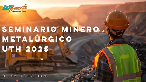 Seminario Minero-Metalurgista UTH 1er día || Introducción