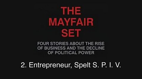 The Mayfair Set | Adam Curtis | (1999) | 2. Entrepreneur. Spelt S. P. I. V.