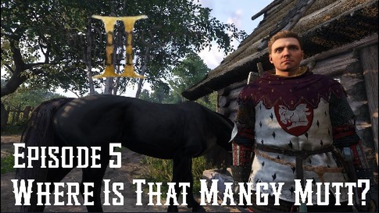 Doc Play's Kingdom Come Deliverance II Ep: 05 Where Is That Mangy Mutt?