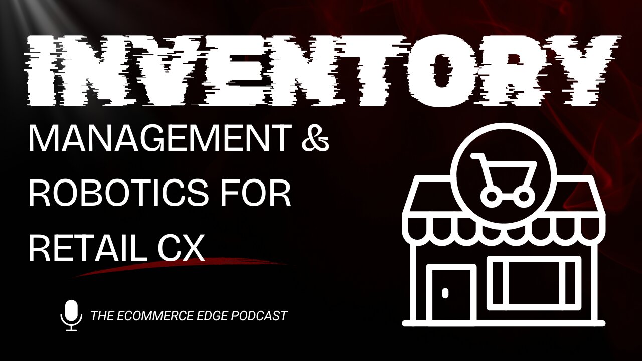 E582:🎙️INVENTORY MANAGEMENT & ROBOTICS FOR RETAIL CX | TROY SIWEK - GREYORANGE