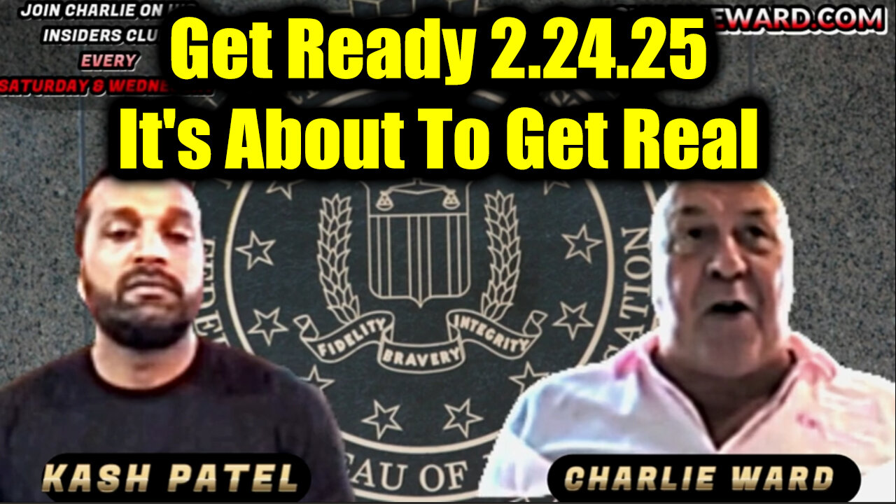 Kash Patel & Charlie Ward Get Ready 2.24.25 - It's About To Get Real