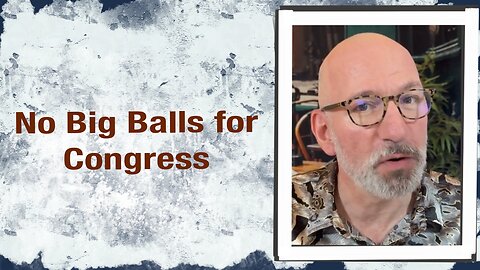 No Big Balls for Congress