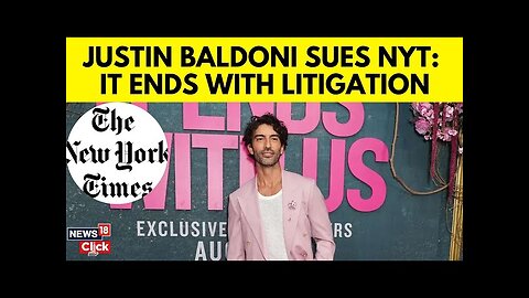 Justin Baldoni News | Justin Baldoni Sues NYT, 250 Million Over False Harassment Allegations | N18G