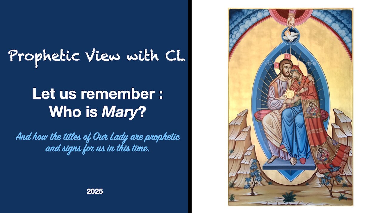 Prophetic View with CL - Remembering : Who is Mary (Co-Redemptrix or not?) - Her Journey