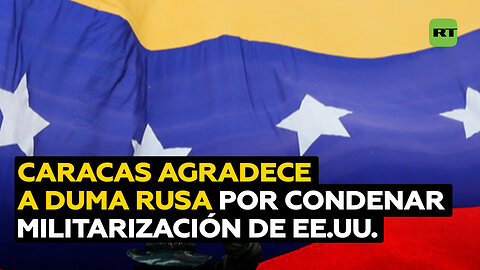 Caracas agradece a la Duma Estatal rusa por condenar presencia militar de EE.UU. en el Caribe