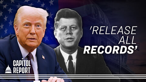 Trump Orders Declassification of JFK, RFK, MLK Assassination Files | Trailer| Capitol Report