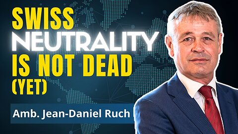 The Swiss Fight to Revive Their Neutrality | Amb. J.D. Ruch
