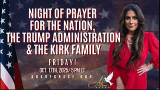 Night of Prayer for the Nation, the Trump Admin. & the Kirk Family. Oct 17, 2025