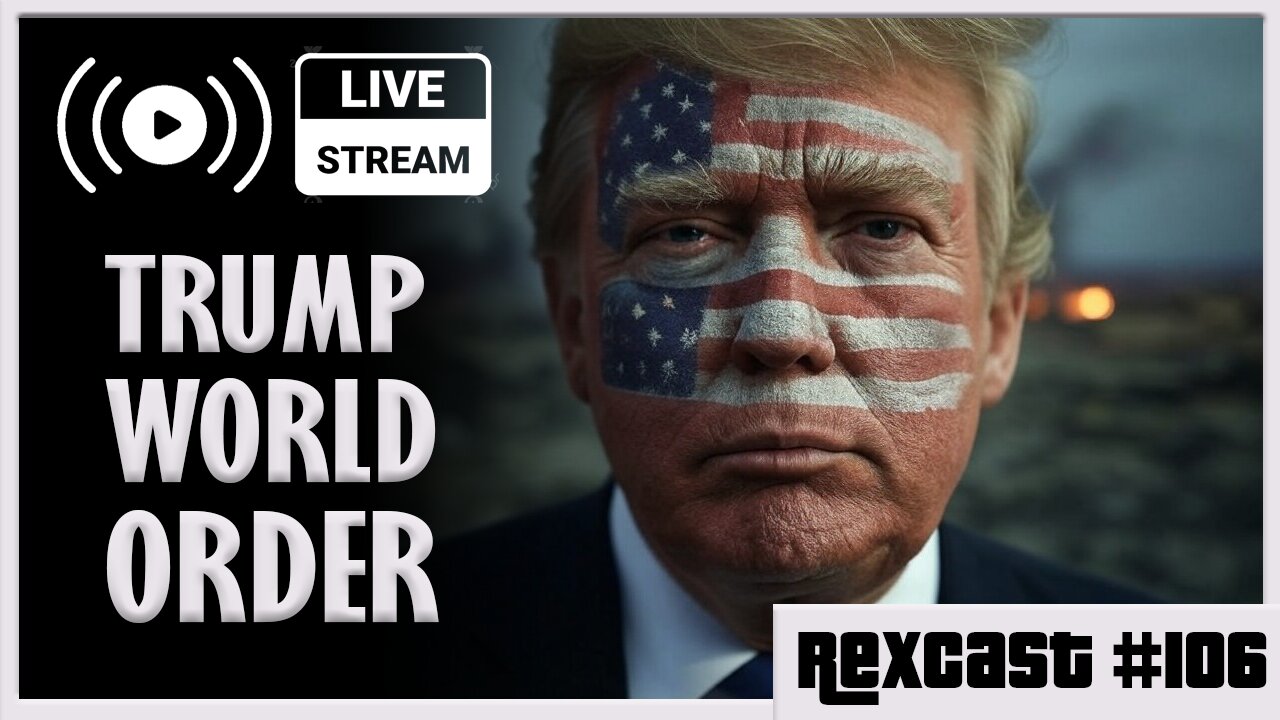 Livestream: Trump WORLD ORDER [Ep. 106]