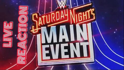 SATURDAY NIGHT MAIN EVENT REACTION