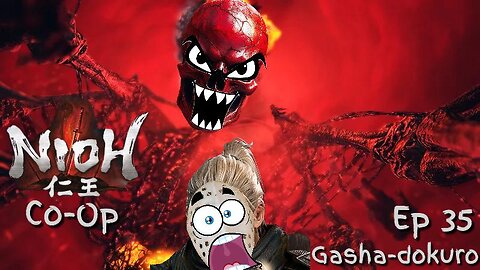 Nioh Co-Op Ep 35: Gasha-dokuro