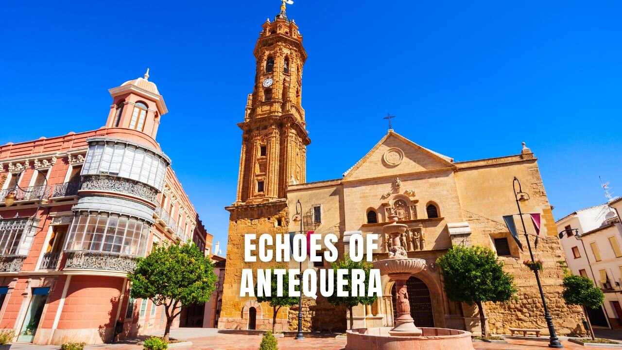 Echoes of Antequera