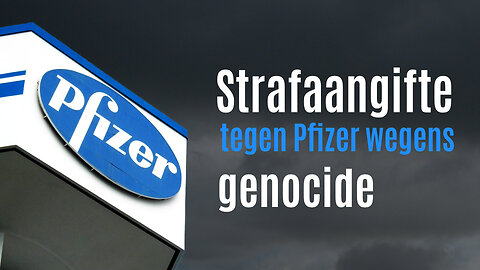 Strafaangifte tegen Pfizer voor genocide - bij het Internationale Strafgerechtshof