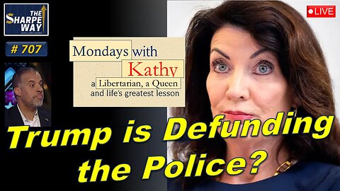 Sharpe Way No. 707! Is Trump Defunding the Police? LIVE "Mondays with Kathy" Discussion!