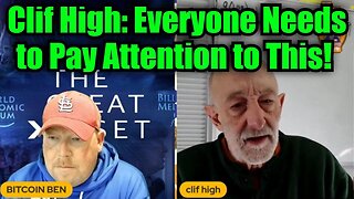 Clif High: Everyone Needs to Pay Close Attention to This!