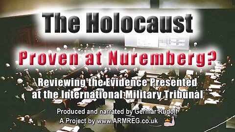 The Holocaust - Proven At Nuremburg?