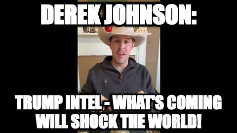 Derek Johnson Jan 5, 2025: Trump Intel - What's Coming Will Shock The World!