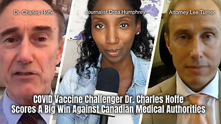 COVID Vaccine Challenger | Dr. Charles Hoffe Scores A Big Win Against Canadian Medical Authorities