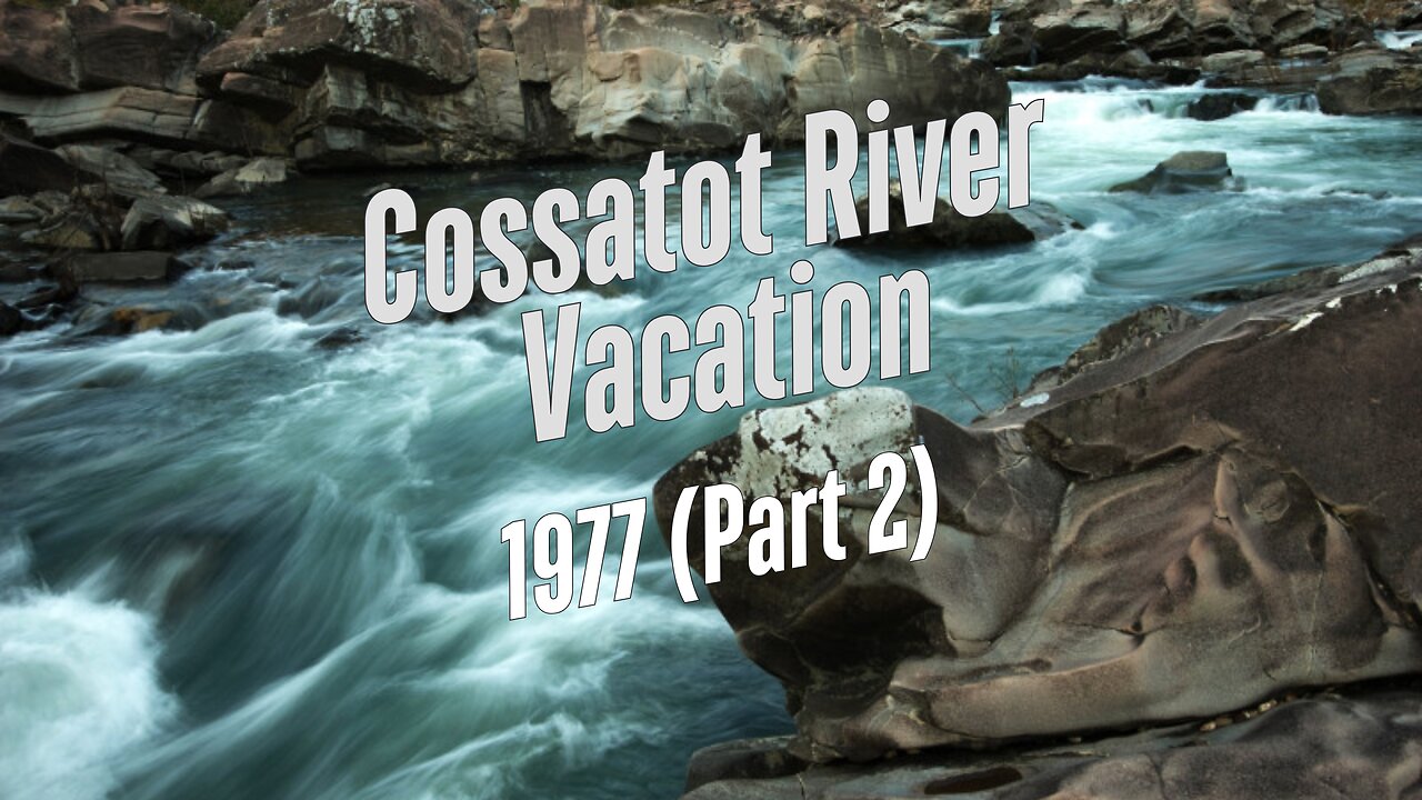Cassatott River Vacation 1977 (Pt 2)