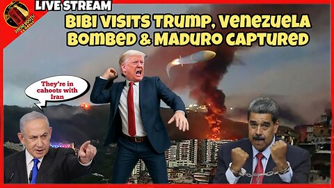 Bibi Visits Trump, Venezuela Bombed & Maduro Captured Live Stream