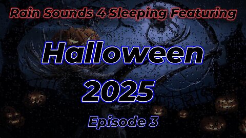Rain Sounds For Sleeping Featuring - Halloween 2025 Episode 3