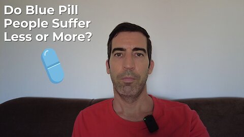 Do Blue Pillers suffer more than Red Pillers?