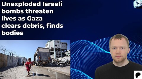 Unexploded Israeli bombs threaten lives as Gaza clears debris, finds bodies