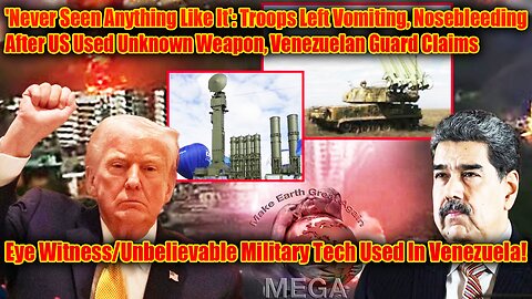 Eye Witness/Unbelievable Military Tech Used In Venezuela!—'Never Seen Anything Like It': Troops Left Vomiting, Nosebleeding After US Used Unknown Weapon, Venezuelan Guard Claims + Article linked below👇👇