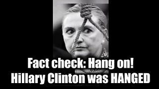 Fact check: Hang on - Hillary Clinton was HANGED