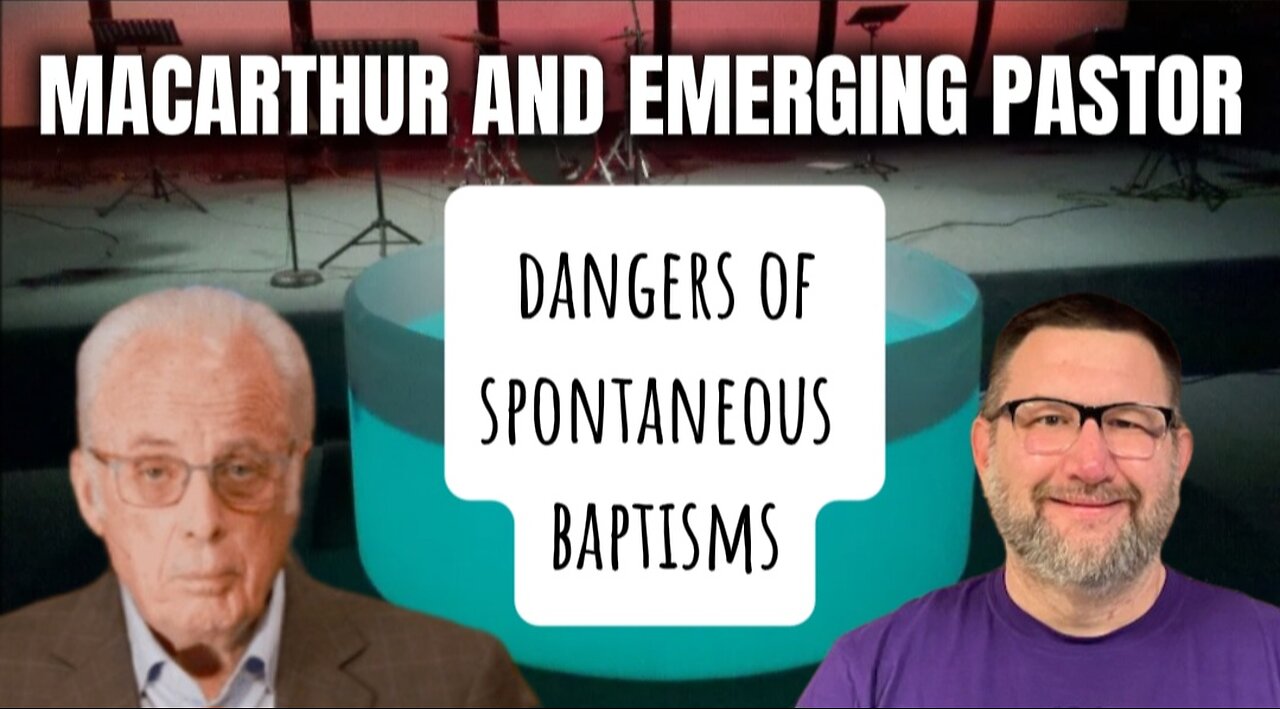 John MacArthur and Emerging Pastor Learn About the Dangers of Spontaneous Baptisms