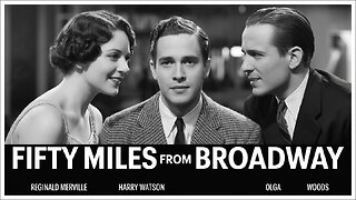 FIFTY MILES FROM BROADWAY (1929) Reginald Merville, Harry Watson & Olga Woods | Timeless Film
