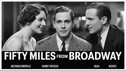 FIFTY MILES FROM BROADWAY (1929) Reginald Merville, Harry Watson & Olga Woods | Timeless Film