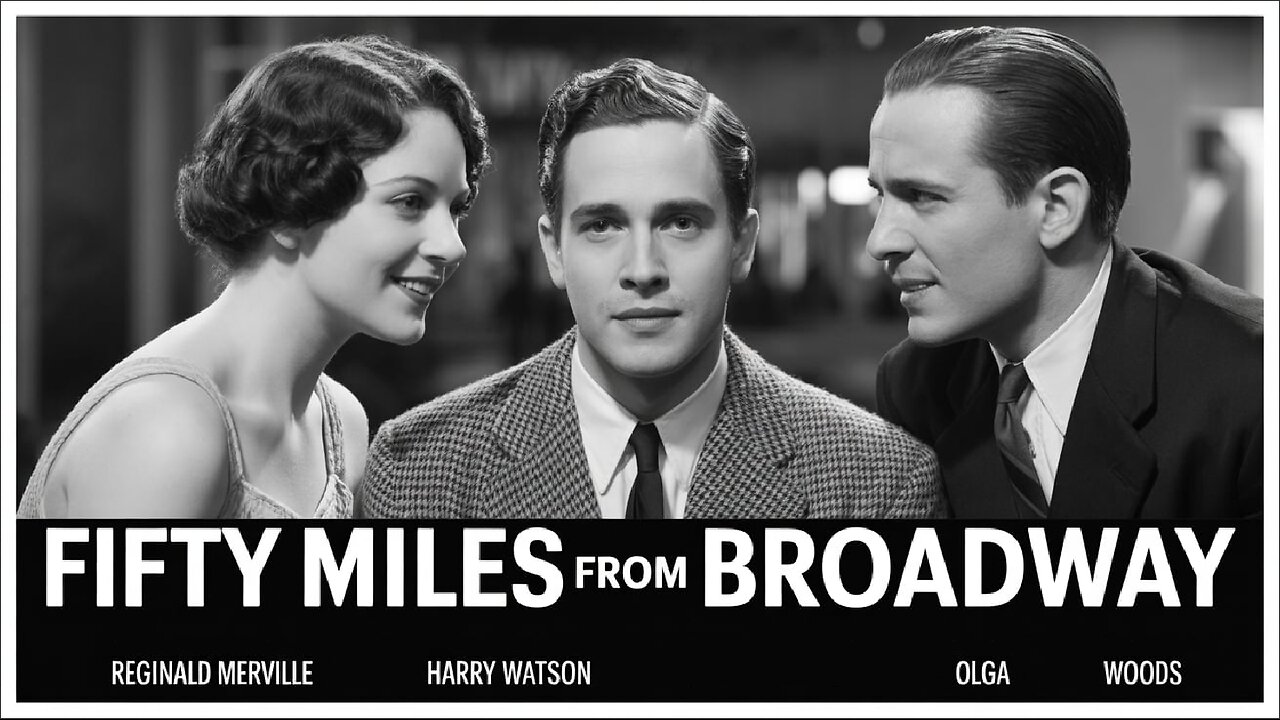 FIFTY MILES FROM BROADWAY (1929) Reginald Merville, Harry Watson & Olga Woods | Timeless Film
