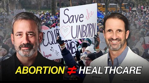 Abortion as “Healthcare”? | Science, Ethics and the Two-Patient Reality with Dr. Bill Lile