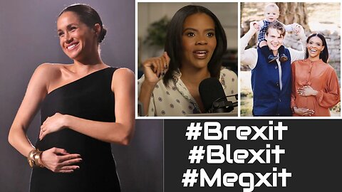 Candace Owens considered a surrogate for Meghan Markle? Timelines (speculation) Brexit Megxit Blexit