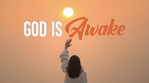God Is Awake