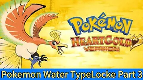 Pokémon Heart Gold -Water TypeLocke Part:3