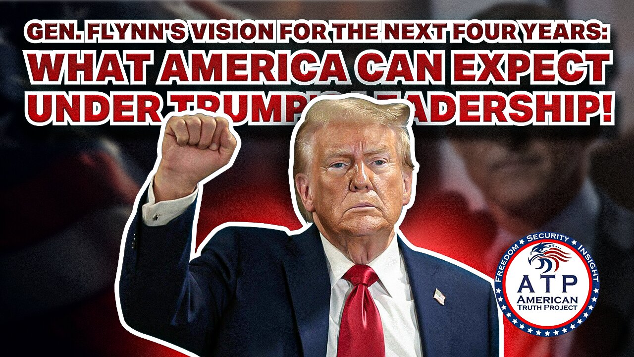 GEN. FLYNN'S VISION FOR THE NEXT FOUR YEARS: WHAT AMERICA CAN EXPECT UNDER TRUMP'S LEADERSHIP!