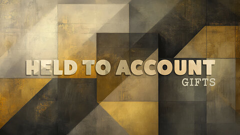 Held to Account, Gifts | Wes Martin | Sept 28.25
