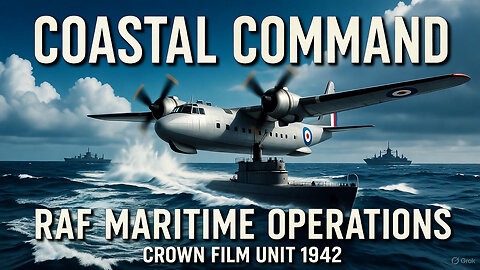 Coastal Command (1942) | RAF Maritime Operations Documentary | Crown Film Unit | WWII