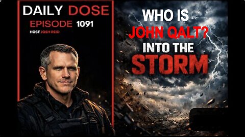THE DAILY DOSE W/ JOSH REID - INTO THE STORM. WHO IS JOHN QALT?