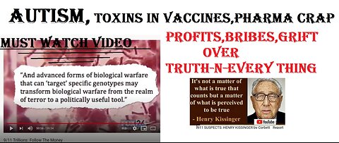 Autism, toxins in pharma vaccines, military bases,food...