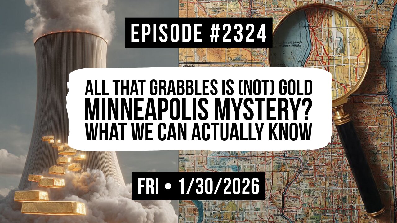 Owen Benjamin | #2324 All That Grabbles Is (Not) Gold + Minneapolis Mystery? What We Can Actually Know