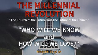 EPISODE 13 : "What Will We Do, Who Will We Love and How Will We Know?” Life in the Millennium.