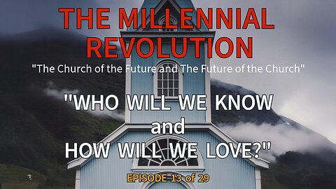 EPISODE 13 : "What Will We Do, Who Will We Love and How Will We Know?” Life in the Millennium.
