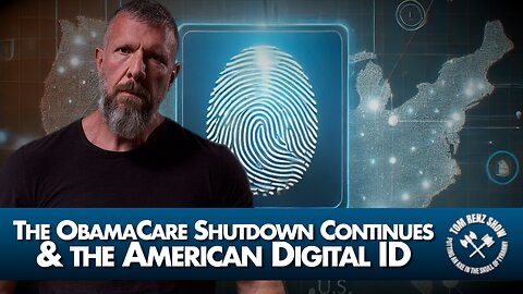 The ObamaCare Shutdown Continues & the American Digital ID