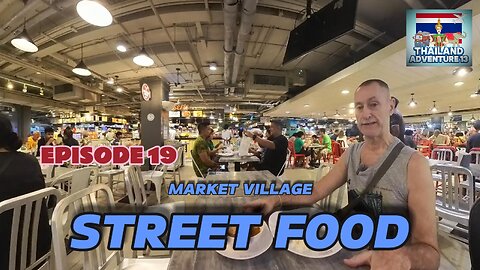 Market Village Street Food | Episode 19 | Thailand Adventure 13